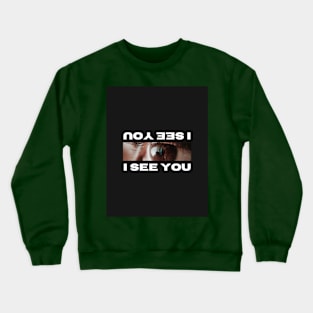 I see you Crewneck Sweatshirt